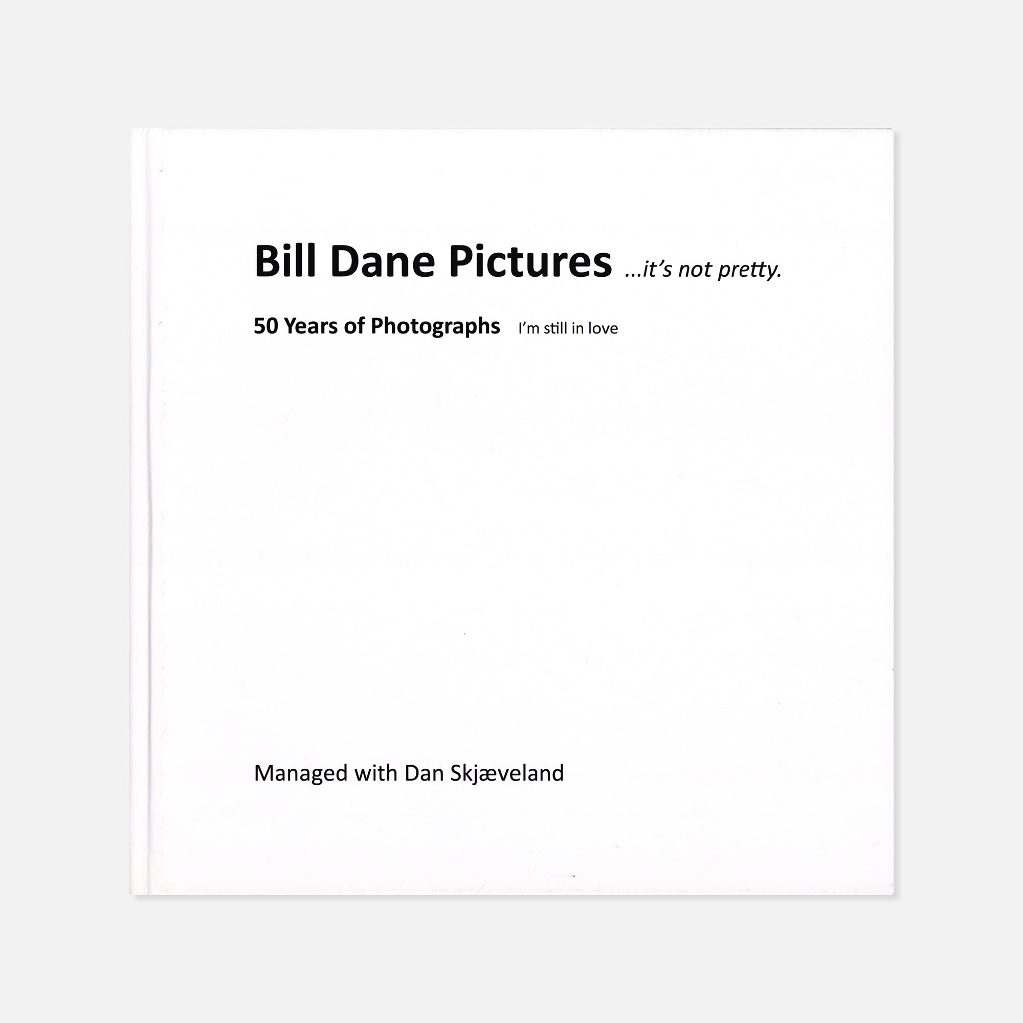Bill Dane — Pictures ...it's not pretty.