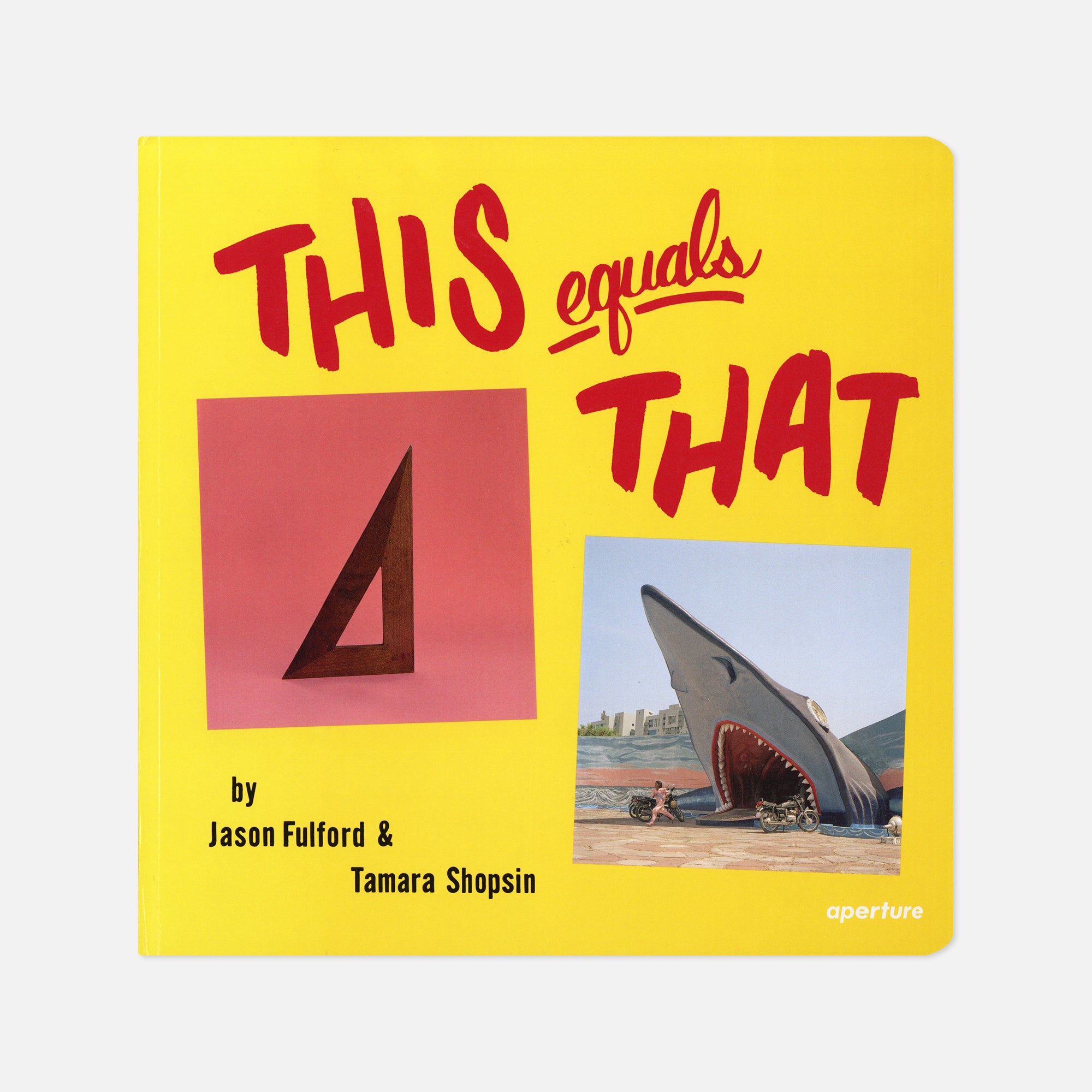 Jason Fulford & Tamara Shopshin — This Equals That