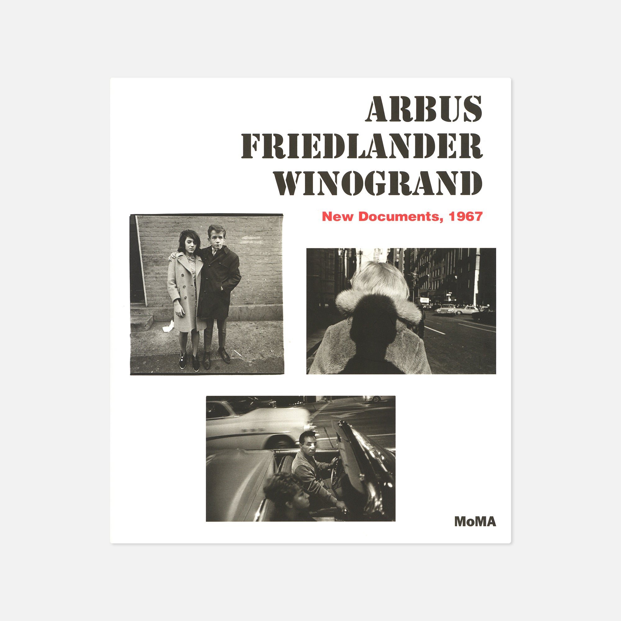 Diane Arbus, Lee Friedlander & Garry Winogrand — Arbus, Friedlander, Winogrand: New Documents, 1967