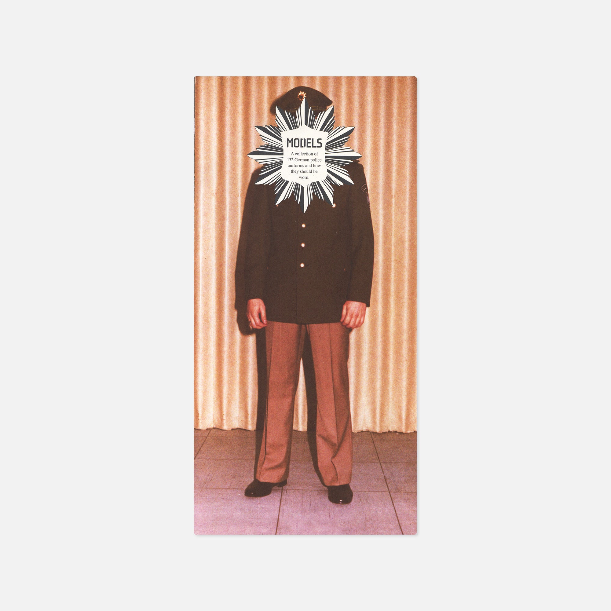 Erik Kessels — Models: A collection of 132 German police uniforms and how the should be worn