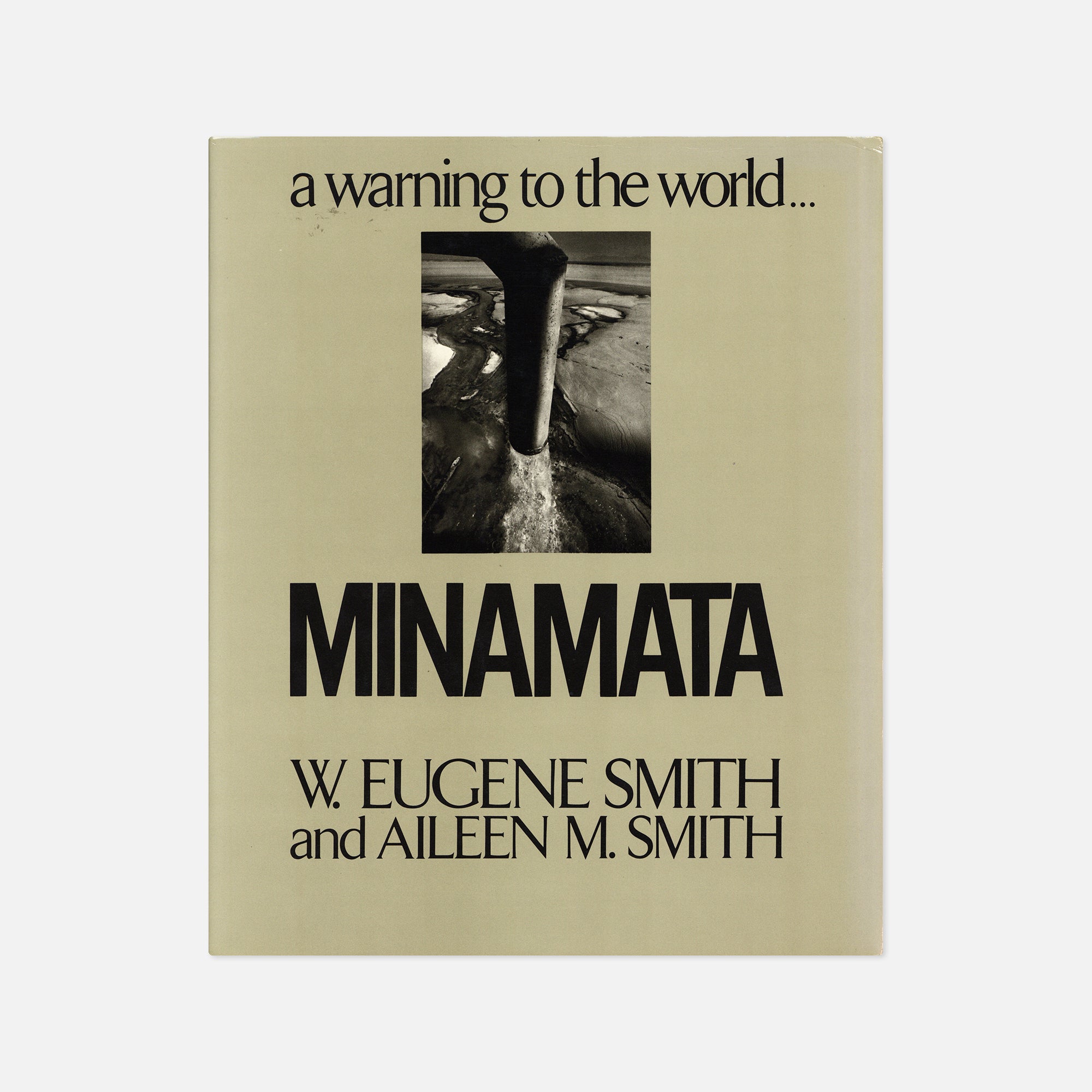 W. Eugene Smith & Aileen M. Smith — Minamata: A Warning to the World