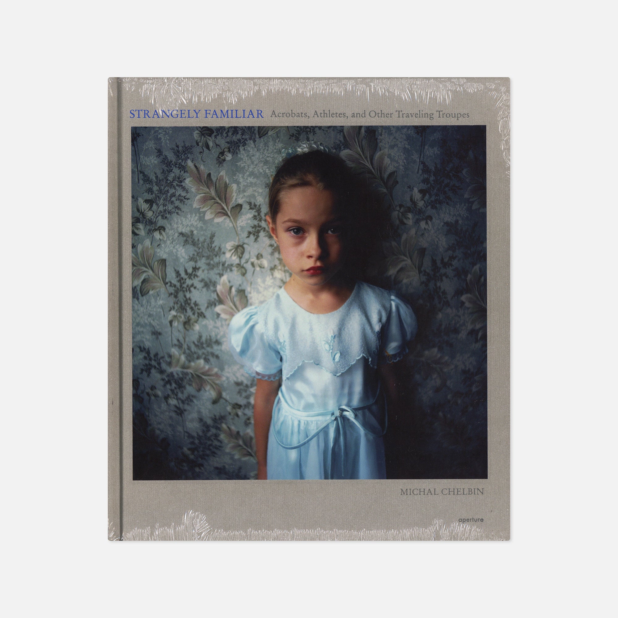 Michal Chelbin — Strangely Familiar