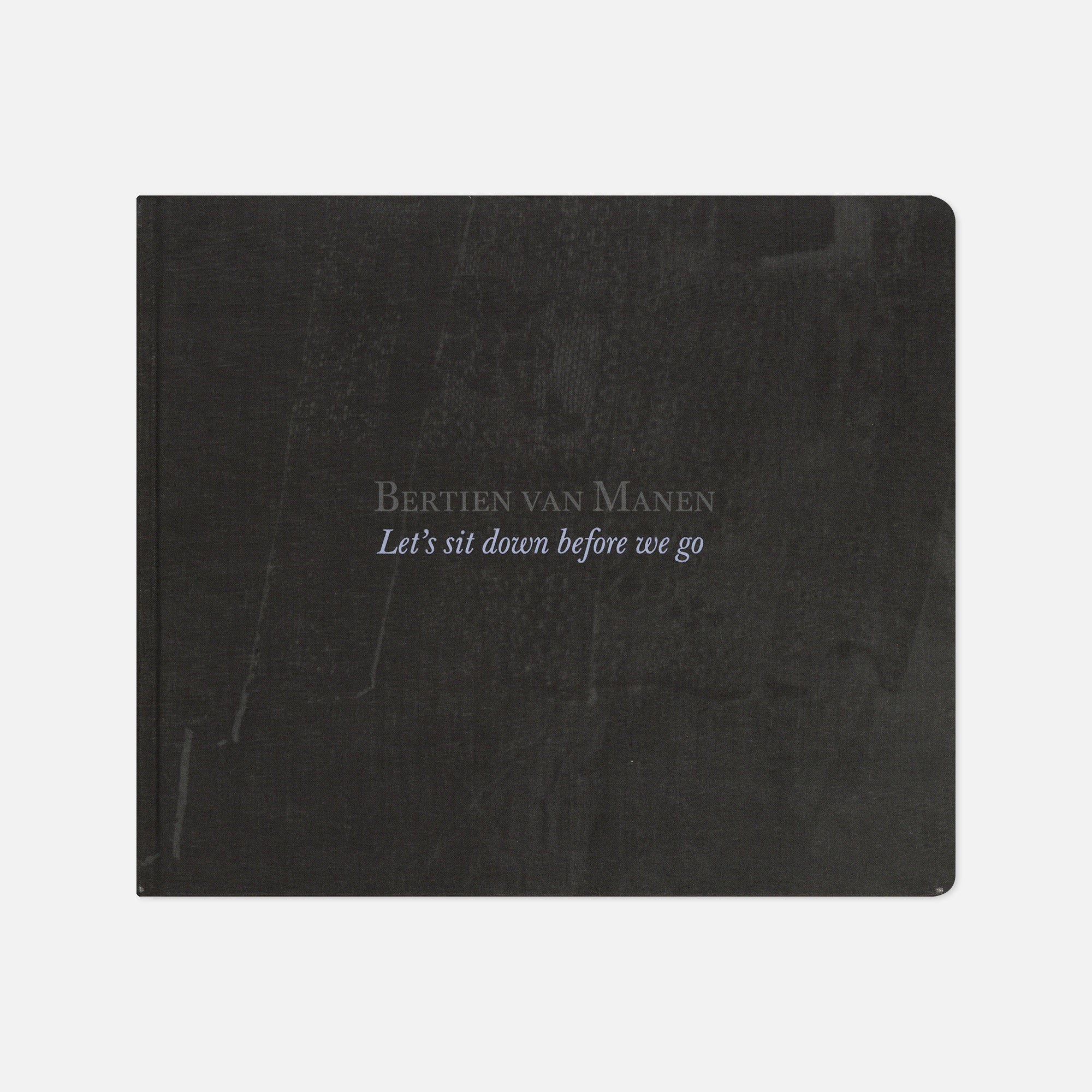 Bertien van Manen — Let's sit down before we go