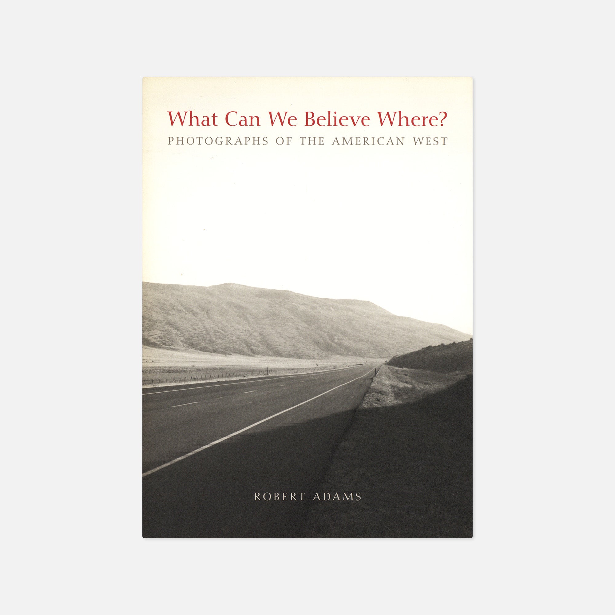 Robert Adams — What Can We Believe Here? – Wolf Books