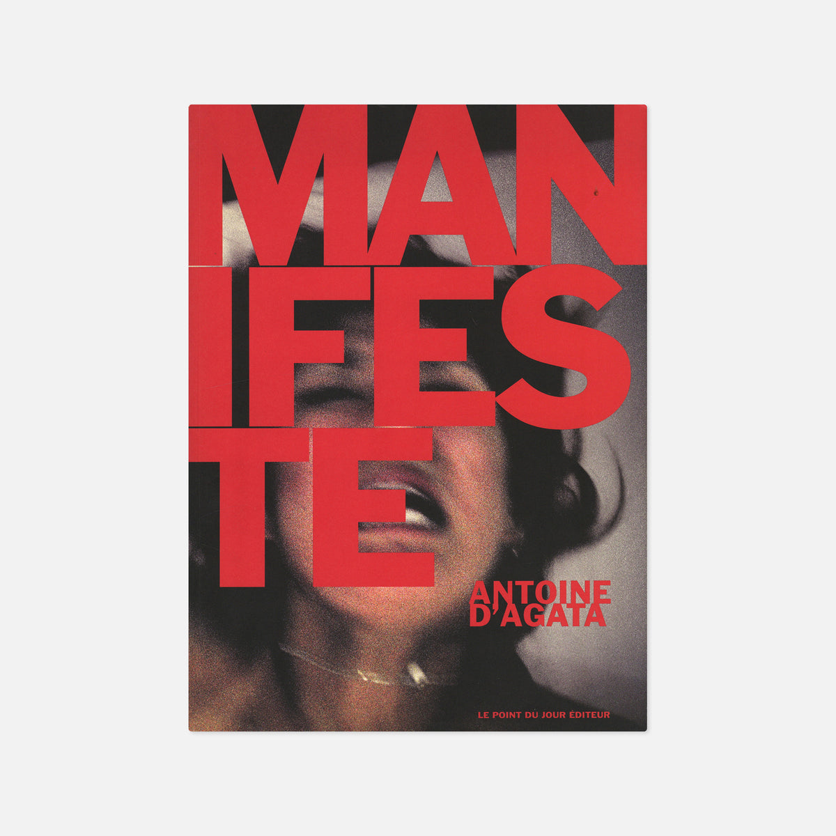 Antoine d'Agata — Manifeste