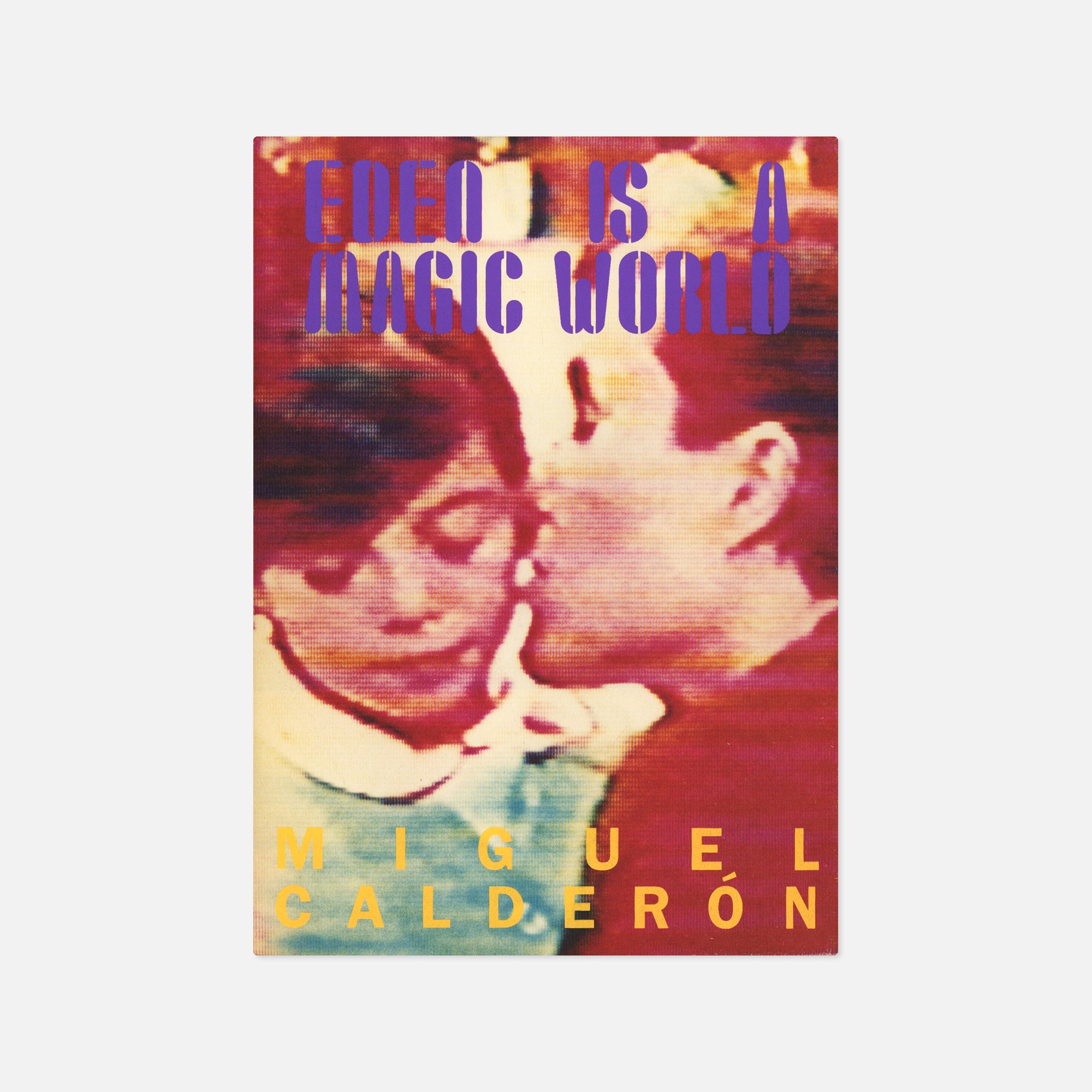Miguel Calderón — Eden Is a Magic World