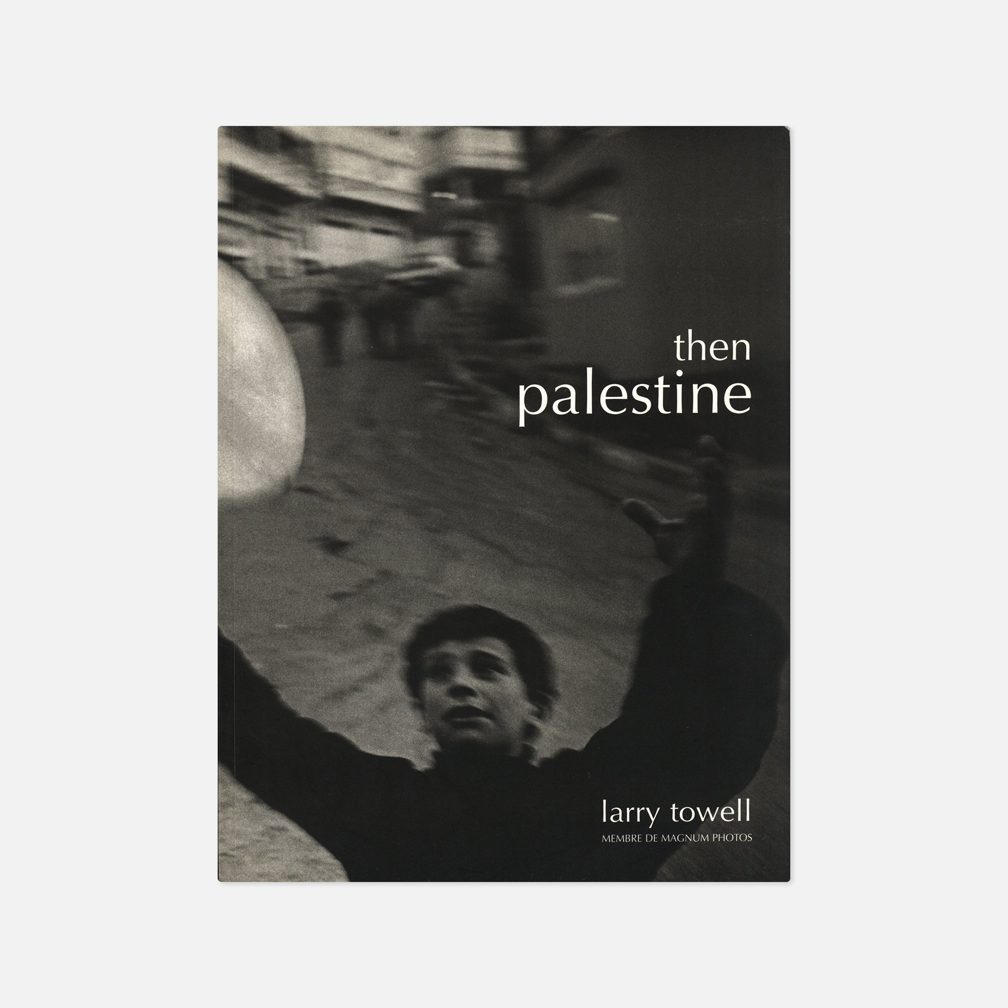 Larry Towell — Then Palestine