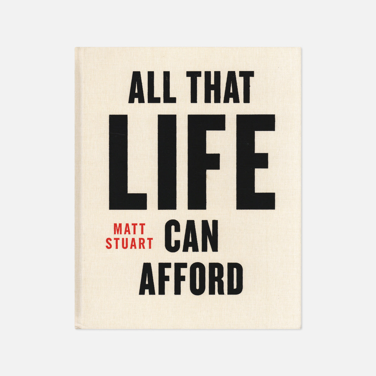 Matt Stuart — All That Life Can Afford