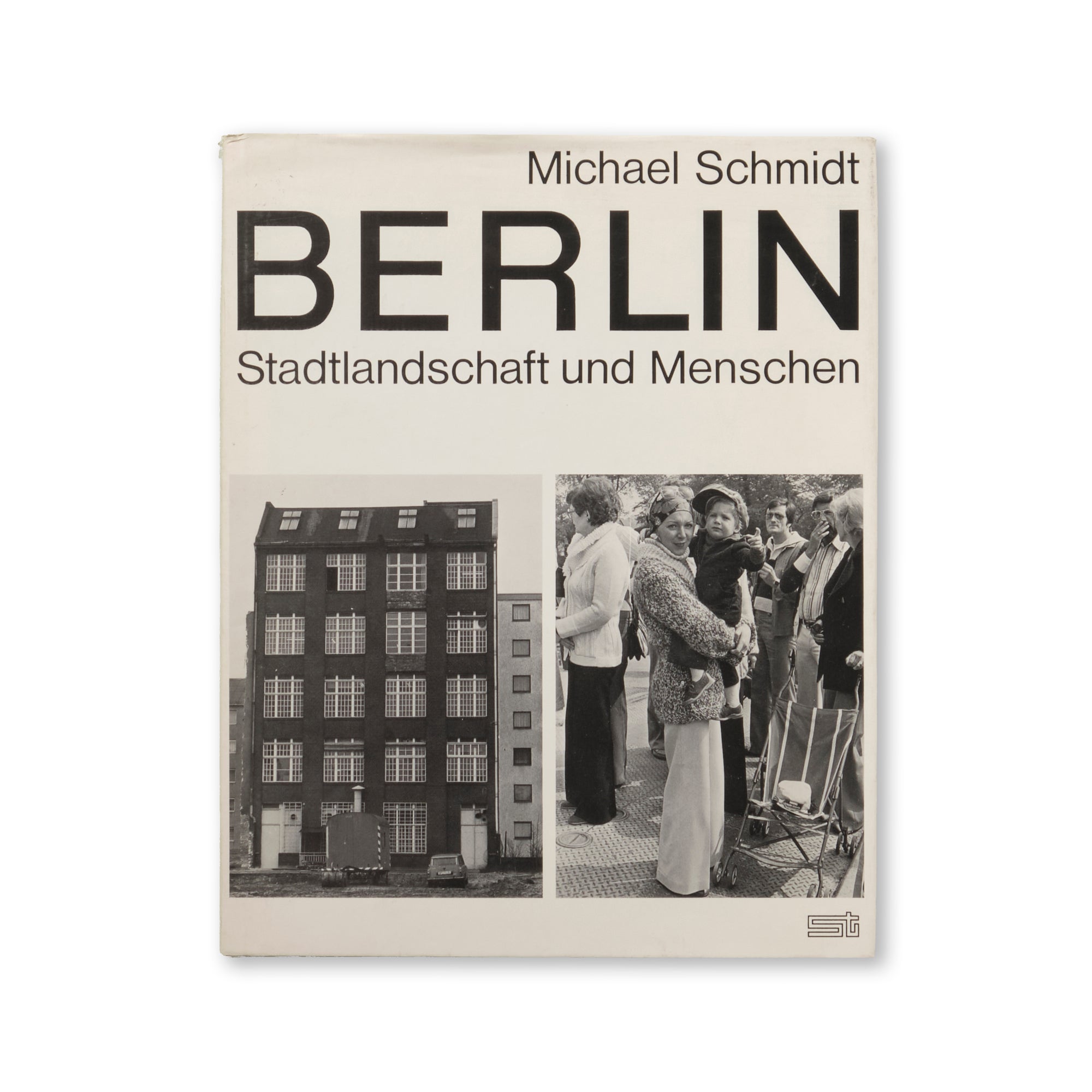 Michael Schmidt - Berlin, Stadtlandschaft und Menschen