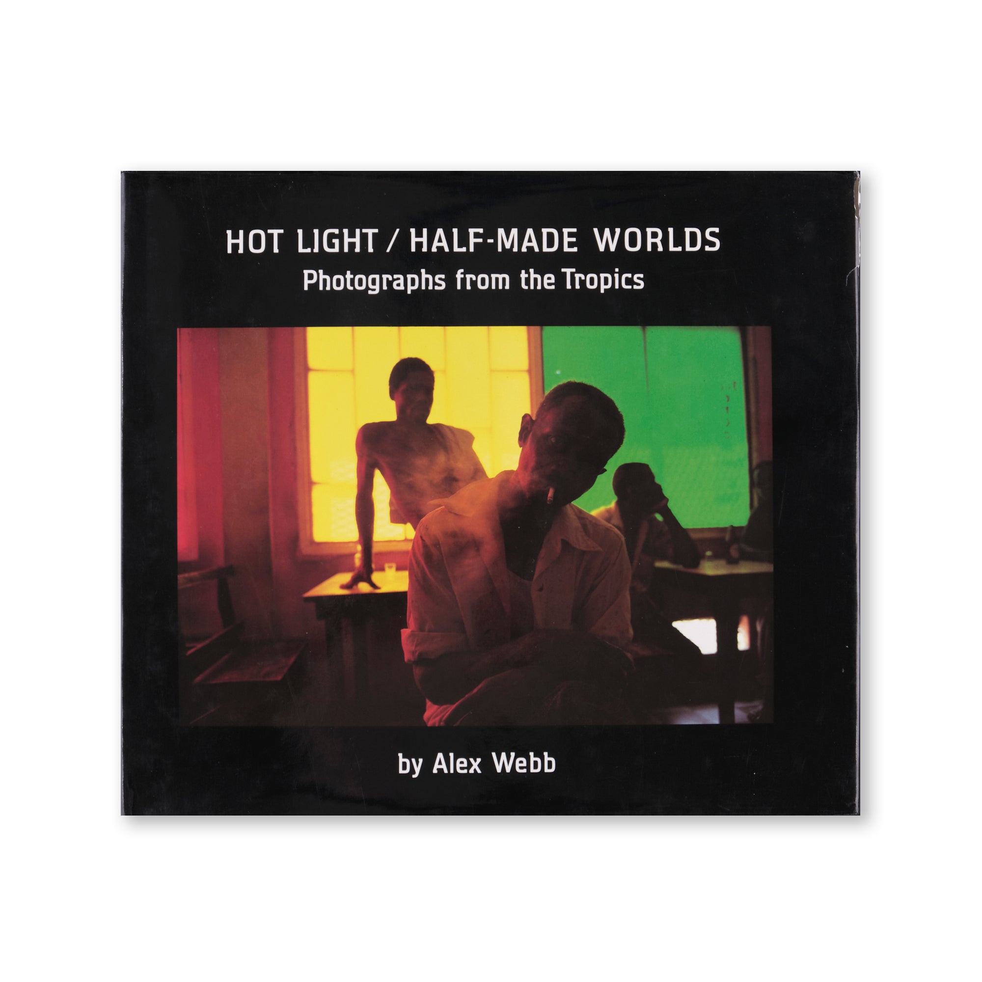 Alex Webb - Hot Light / Half-made Worlds