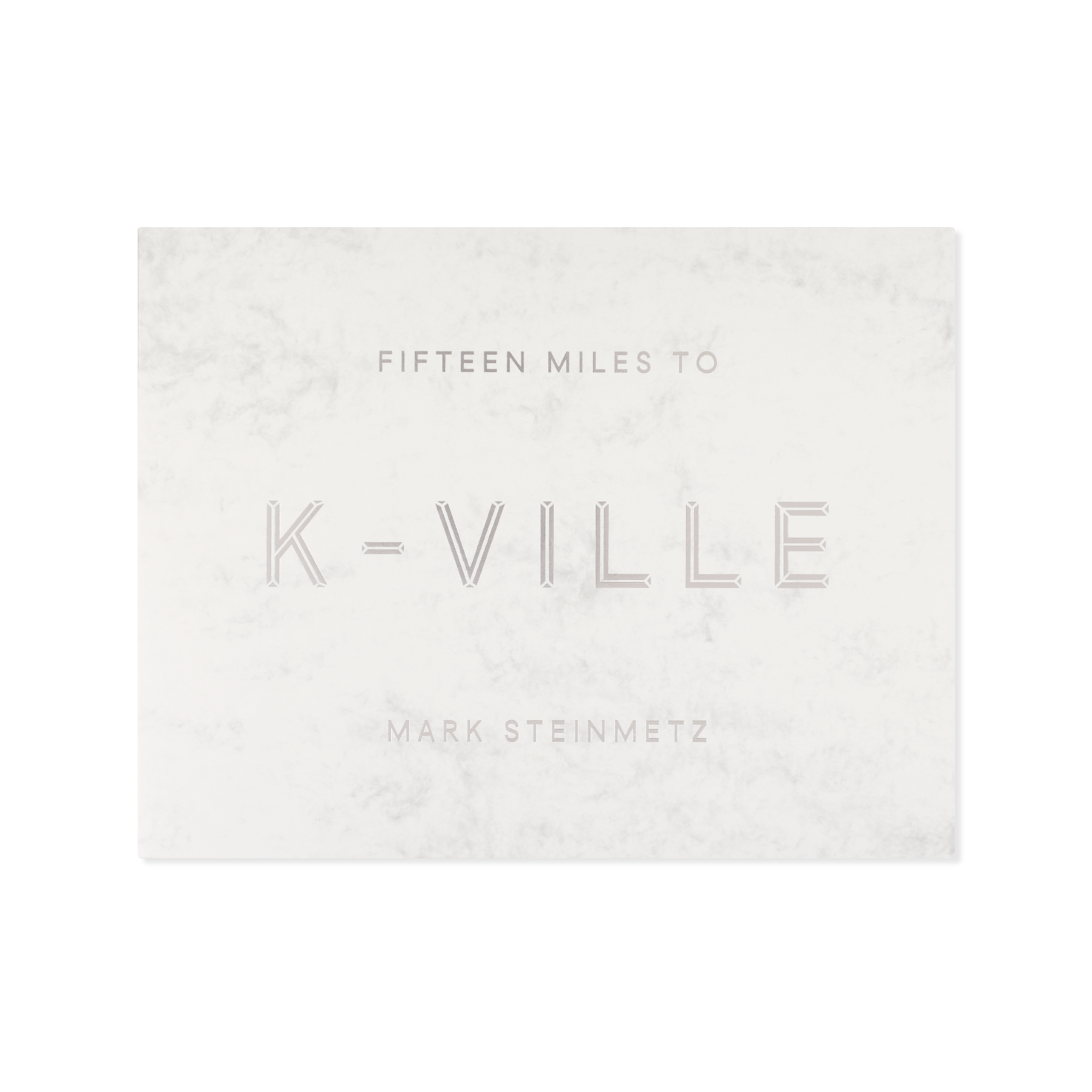 Mark Steinmetz — Fifteen Miles to K-Ville